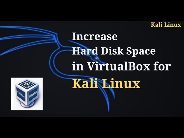 How to Increase Hard Disk Space on Virtualbox for Kali Linux