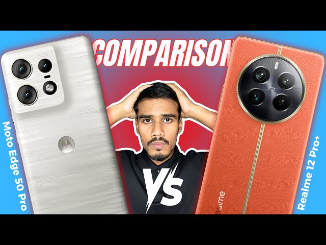 Real Comparison | Moto Edge 50 Pro vs Realme 12 Pro+ Comparison | Should You Buy One ?