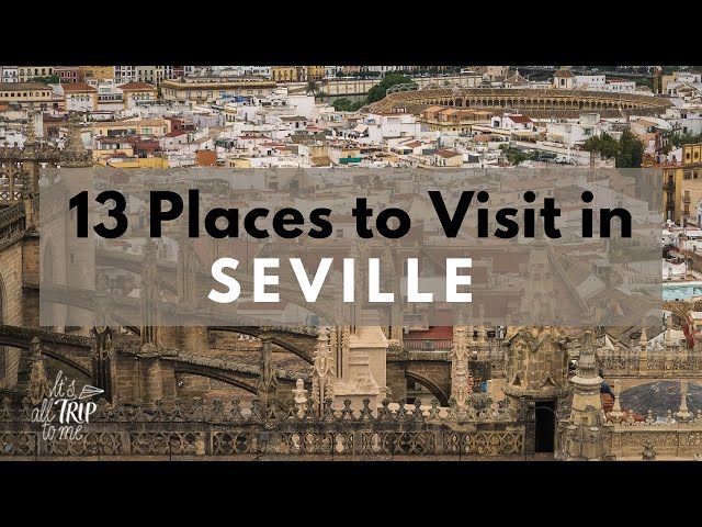 13 Places To Visit in Seville Spain