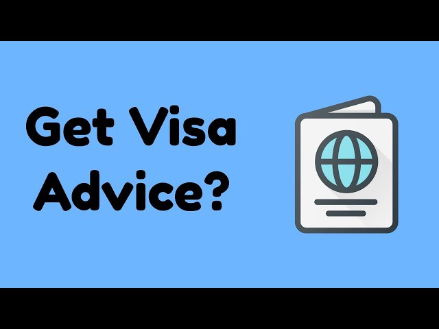 Where can I get Visa advice from? | UK Visa Advice
