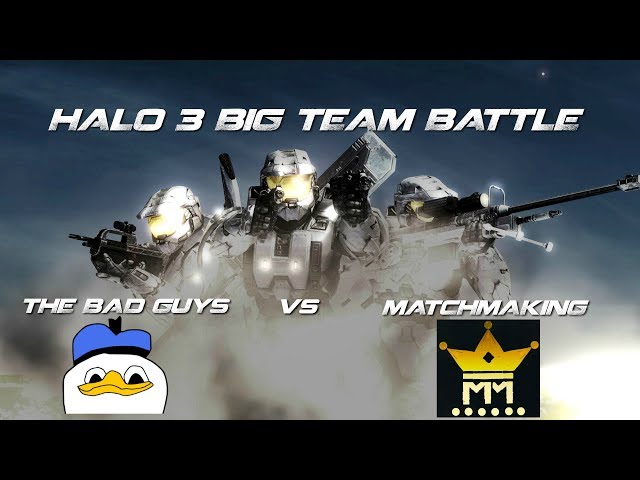 Halo 3 Big Team Battle (+12): The Bad Guys vs Matchmaking