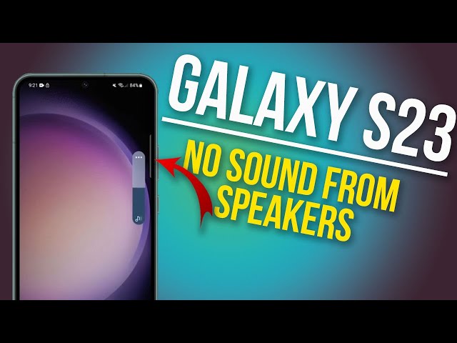 How to Fix Galaxy S23 With No Sound From External Speakers