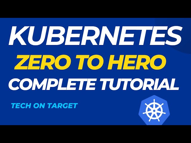 Mastering Kubernetes: From Beginner to Advanced - A Comprehensive Tutorial