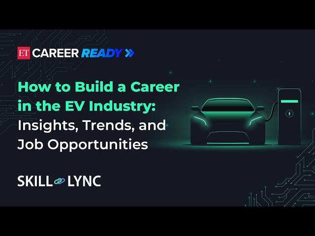 ET Career Ready Mentorclass | How to build a career in the EV industry with Skill Lync’s Vatsal Shah