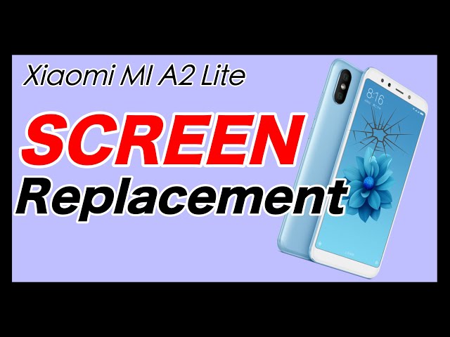 Xiaomi Mi A2 Lite Screen Replacement