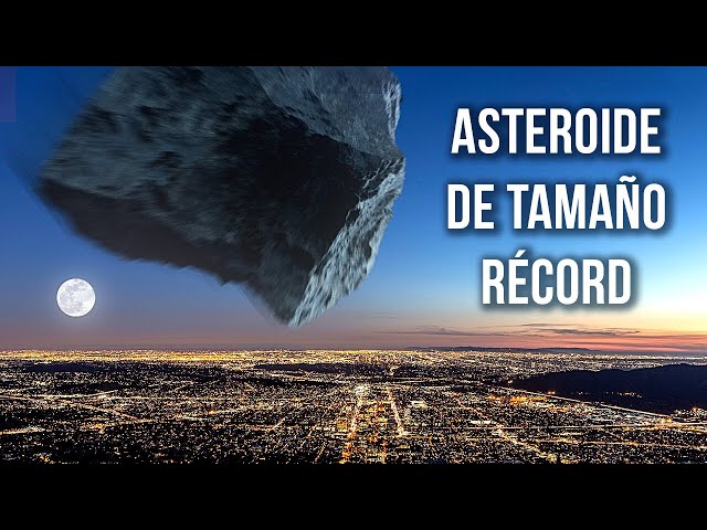¡El asteroide más grande jamás visto ya está en nuestro sistema solar!