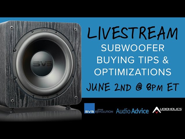 Subwoofer Buying Tips & Optimizations Livestream w/ Audioholics & SVS