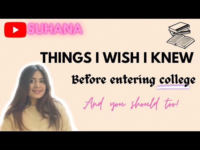 THINGS I WISH I KNEW BEFORE STARTING COLLEGE (and you should too!)
