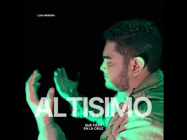 Altisimo - Luis Hereira - Musica Cristiana