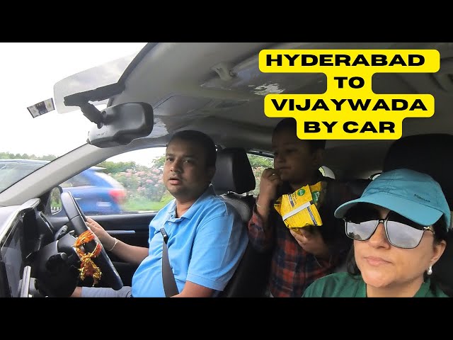 Hyderabad to Vijayawada by car I हैदराबाद से विजयवाड़ा अपनी गाड़ी में I Family trip
