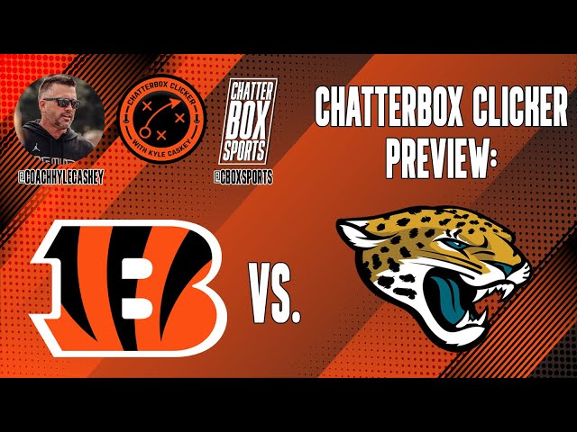 Chatterbox Clicker: Cincinnati Bengals vs Jacksonville Jaguars Preview with Kyle Caskey
