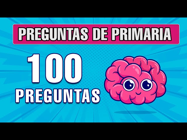 ✅ 100 PREGUNTAS DE PRIMARIA Cultura General 🎓🧠✅ con opciones | Ultra Top