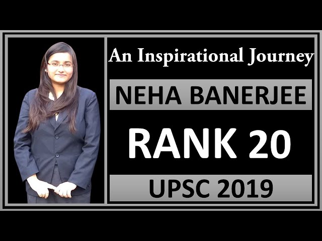 UPSC 2019 | Rank 20 | An Inspirational Journey of Neha Banerjee