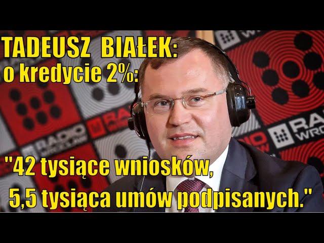 Tadeusz Białek, Prezes ZBP o kredycie 2%: 42 tysiące wniosków, 5,5 tysiąca umów podpisanych