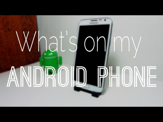 What's on my Android Phone 2013