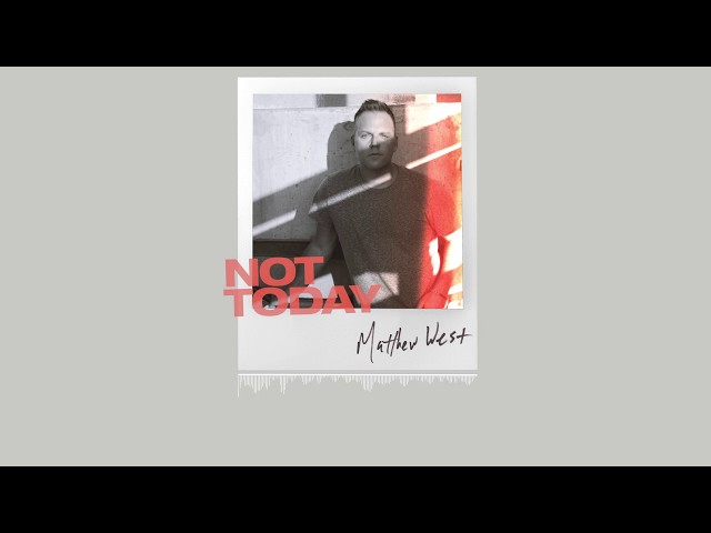 Matthew West - Not Today (Official Audio)
