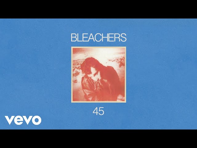 Bleachers - 45 (Audio)