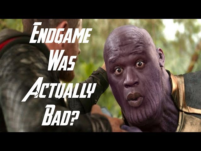 Avengers Endgame Was Actually Pretty Bad
