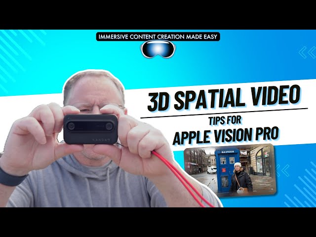 3D Spatial Video - Easy Tips for Apple Vision Content Creation