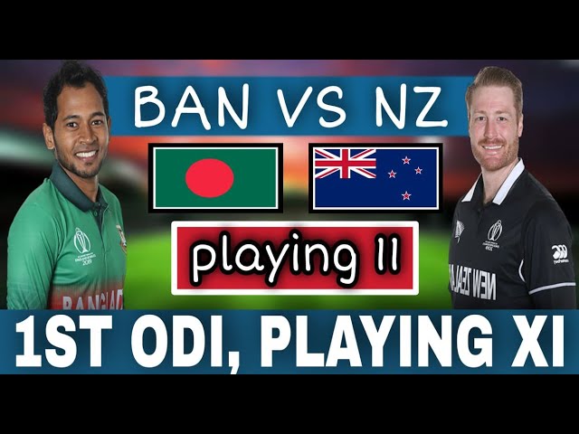 Bangladesh VS New Zealand 1ST ODI PLAYING 11| Playing XI Bangladesh