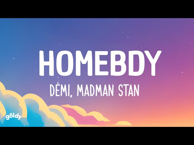 Homebdy - DĖMI, Madman Stan (Lyrics)
