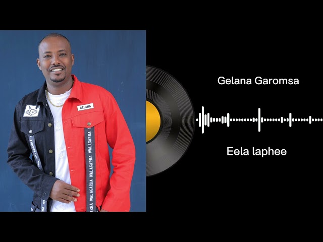 Eela Laphee |Gelana Garomsa Album 2 | Galaanaa Gaaromsaa |