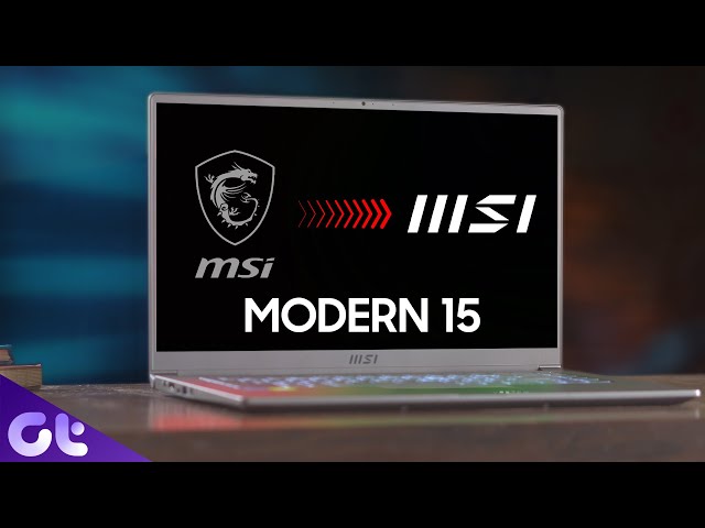 MSI Modern 15 2021 Review: A Fanboy's Perspective | Guiding Tech