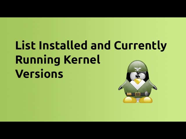 List Installed and Currently Running Kernel on your Linux System