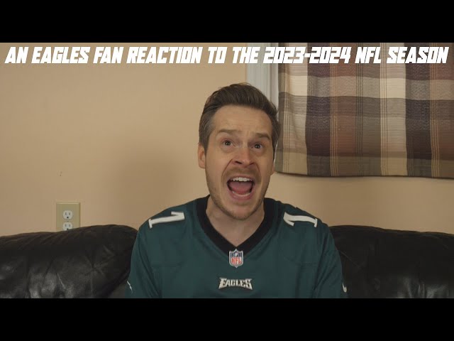 An Eagles Fan Reaction to the 2023-2024 NFL Season