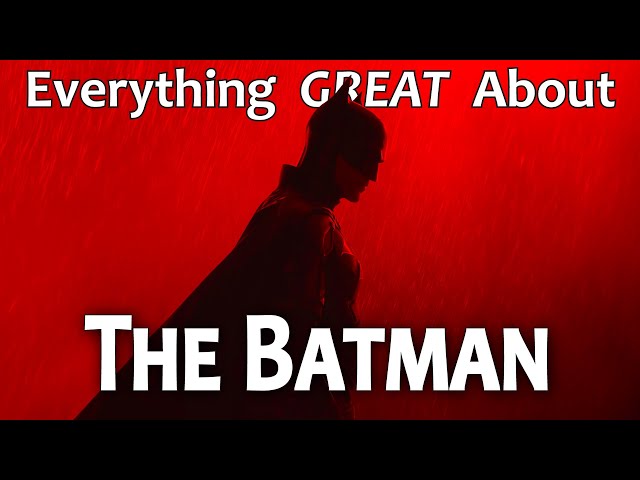 Everything GREAT About The Batman!