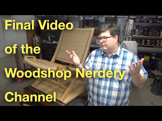 Welcome to the Woodshop Nerdery for the Last Time