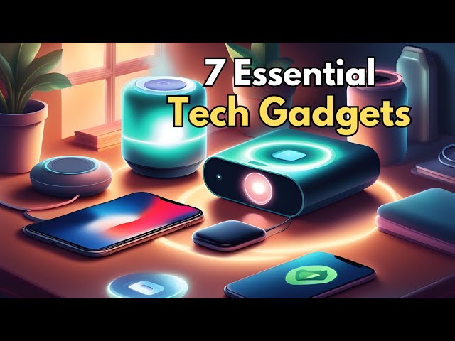 7 Cool Tech Gadgets You Didn't Know You Needed