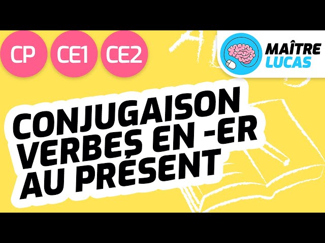 La conjugaison des verbes en -er au présent CP - CE1 - CE2 - Cycle 2 - Français