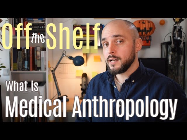What is Medical Anthropology -- Off the Shelf 3 -- The Hot Zone