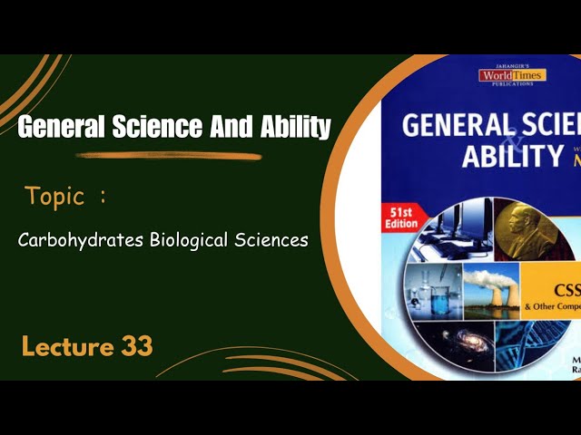 Carbohydrates Biological Sciences General science Ability CSS PMS |  Lecture 33
