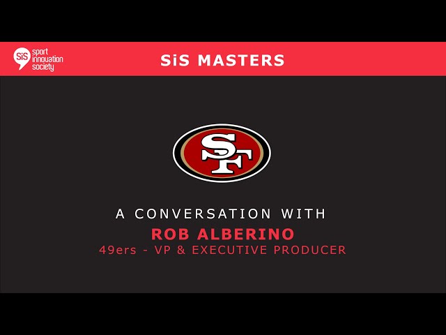 SiS Masters with Robert Alberino, San Francisco 49ers VP & Executive Producer