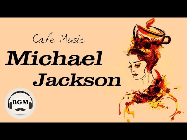Michael Jackson Cover - Relaxing Jazz & Bossa Nova - Chill Out Cafe Music For Study & Work