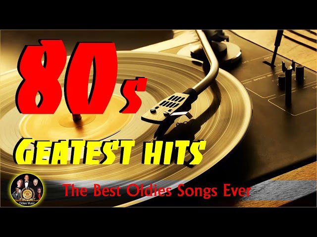 80s Greatest Hits - Best Oldies Songs Of 1980s - 80s Hits - Greatest 80s Songs - Best Hits Of 80s