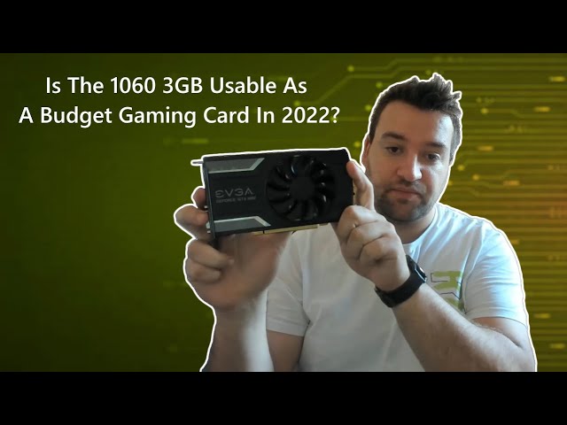 Is The 1060 3GB Usable As A Budget Gaming Card In 2022?