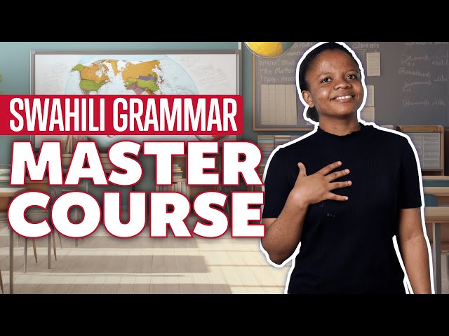 Zero to Hero: Complete Swahili Grammar Mastery in  20 Minutes [Grammar]