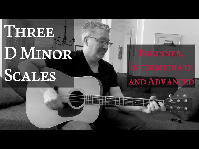 Three D Minor Scales - Beginner, Intermediate and Advanced | Tom Strahle | Easy Guitar
