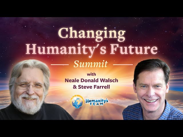 Changing Humanity's Future with Neale Donald Walsch and Steve Farrell