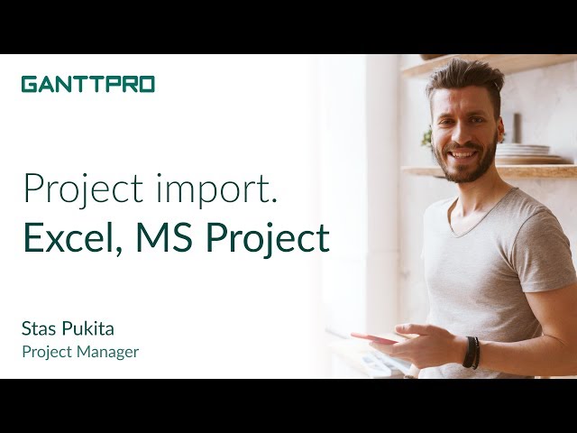 How to import projects from Excel and MS Project to GanttPRO