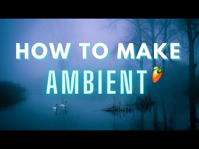 How To Make AMBIENT Music In FL Studio