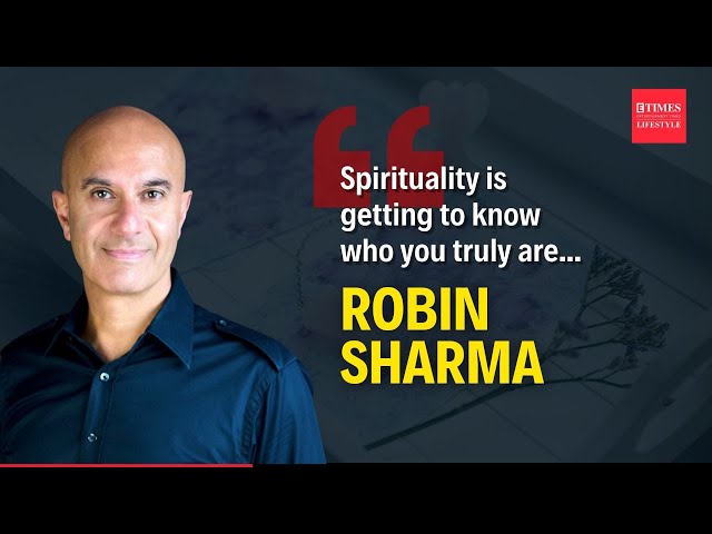 Robin Sharma on spirituality: For me, it's getting to know who you truly are