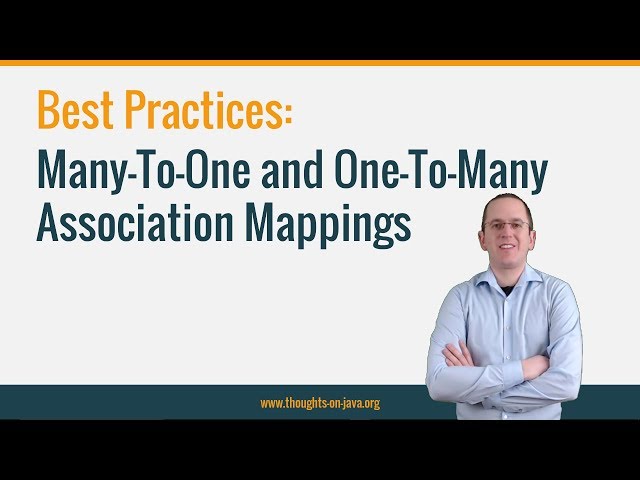 Best Practices for Many-To-One and One-To-Many Association Mappings