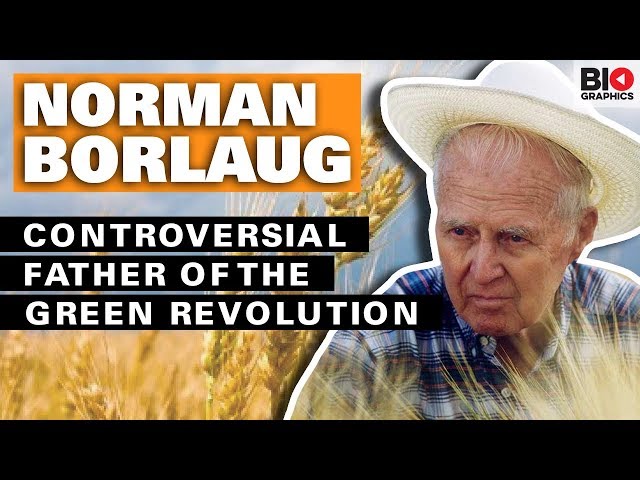 Norman Borlaug: The Controversial Father of the Green Revolution