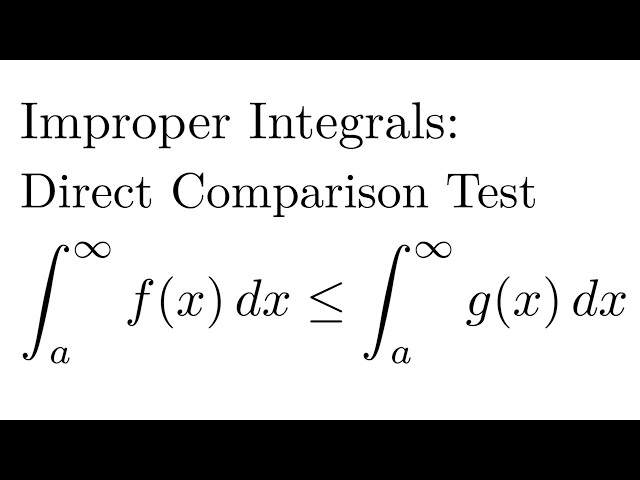 Improper Integrals - Direct Comparison Test (Part 3 of 4)