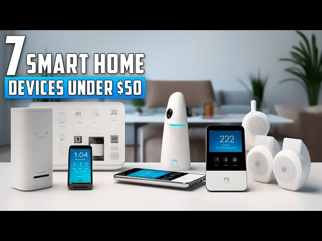 7 Amazing Smart Home Devices Under $50