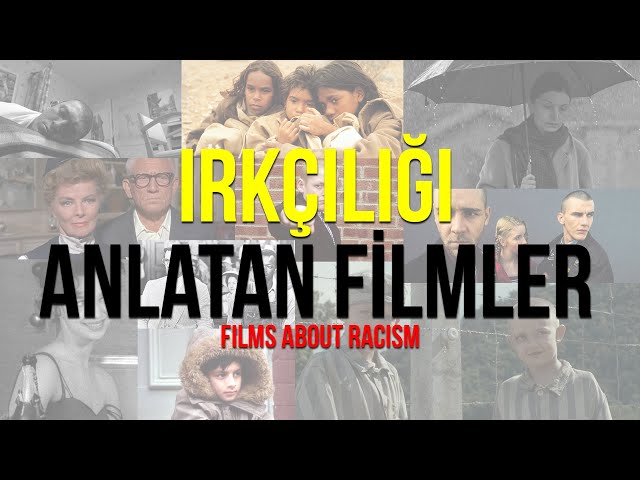 IRKÇILIĞI ANLATAN FİLMLER / FILMS ABOUT RACISM